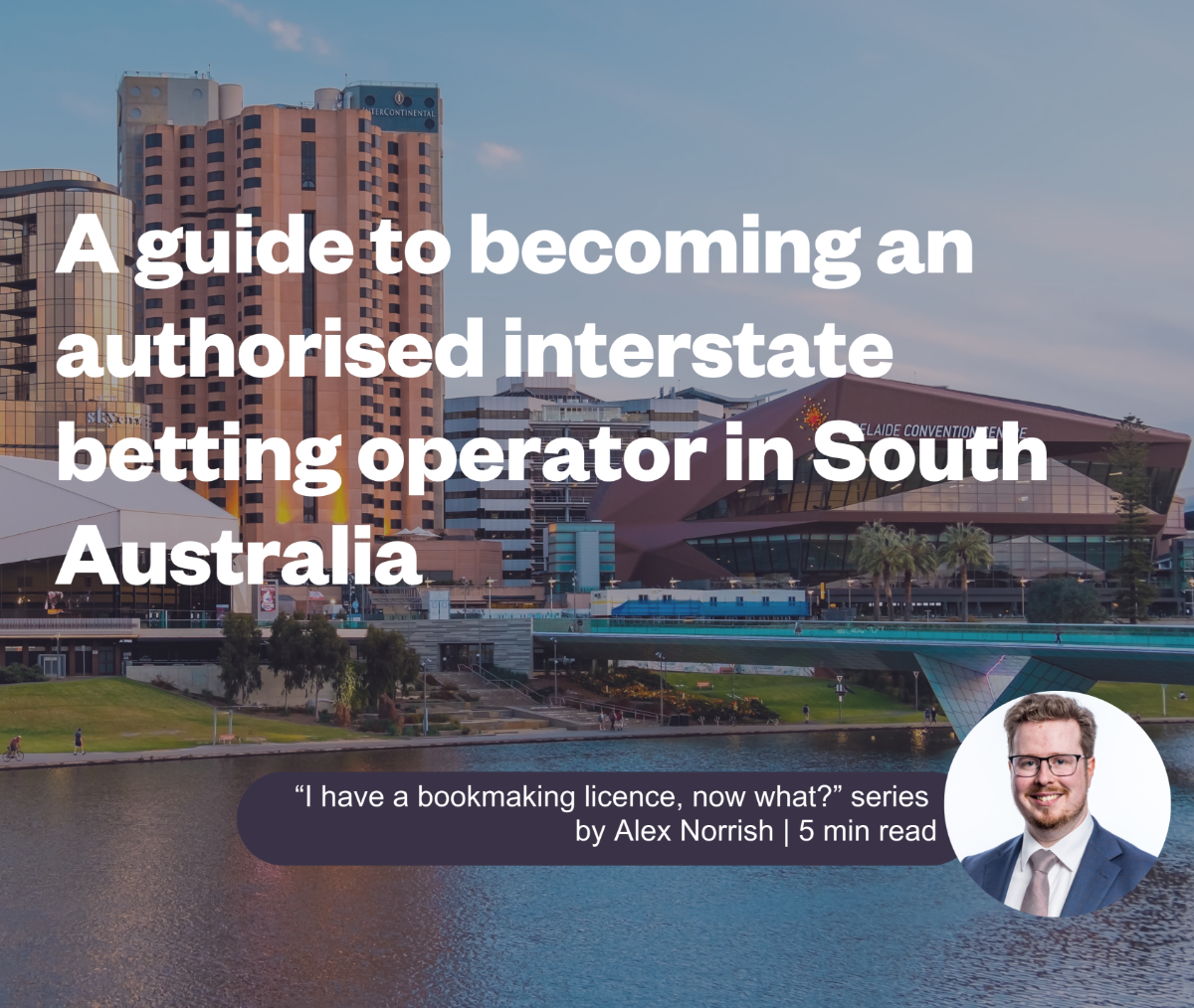 I have a licence, now what? A guide to becoming an authorised interstate betting operator in SA.